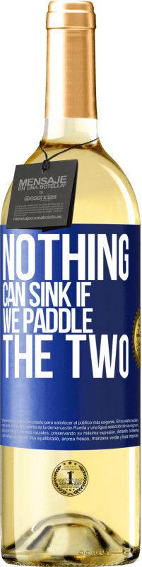 29,95 € Free Shipping | White Wine WHITE Edition Nothing can sink if we paddle the two Blue Label. Customizable label Young wine Harvest 2024 Verdejo