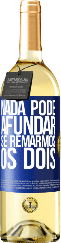 29,95 € Envio grátis | Vinho branco Edição WHITE Nada pode afundar se remarmos os dois Etiqueta Azul. Etiqueta personalizável Vinho jovem Colheita 2024 Verdejo