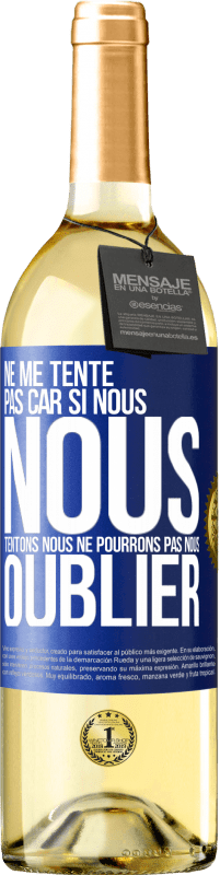 29,95 € Envoi gratuit | Vin blanc Édition WHITE Ne me tente pas car si nous nous tentons, nous ne pourrons pas nous oublier Étiquette Bleue. Étiquette personnalisable Vin jeune Récolte 2024 Verdejo