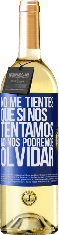 29,95 € Envío gratis | Vino Blanco Edición WHITE No me tientes, que si nos tentamos no nos podremos olvidar Etiqueta Azul. Etiqueta personalizable Vino joven Cosecha 2024 Verdejo