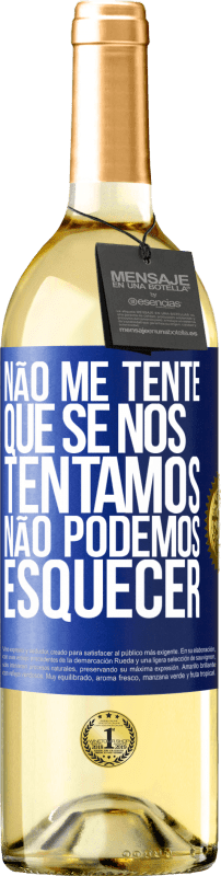 29,95 € Envio grátis | Vinho branco Edição WHITE Não me tente, que se nos tentamos, não podemos esquecer Etiqueta Azul. Etiqueta personalizável Vinho jovem Colheita 2024 Verdejo