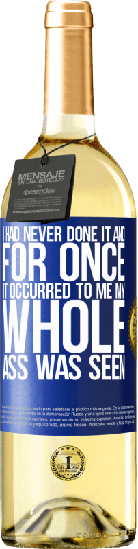 29,95 € 送料無料 | 白ワイン WHITEエディション 私はそれをやったことがなかったし、一度それが私に起こったので、私のお尻全体が見られました 青いタグ. カスタマイズ可能なラベル 若いワイン 収穫 2025 Verdejo