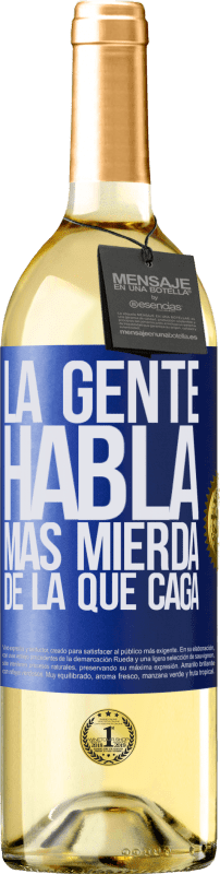 29,95 € Envío gratis | Vino Blanco Edición WHITE La gente habla más mierda de la que caga Etiqueta Azul. Etiqueta personalizable Vino joven Cosecha 2024 Verdejo