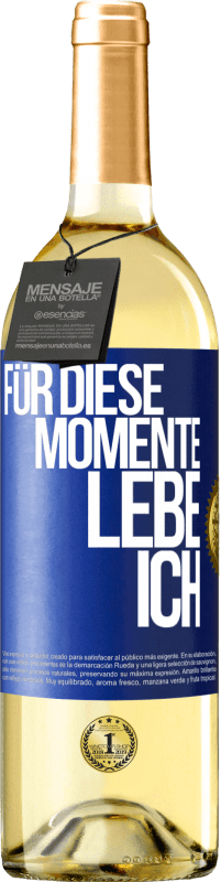 29,95 € Kostenloser Versand | Weißwein WHITE Ausgabe Für diese Momente lebe ich Blaue Markierung. Anpassbares Etikett Junger Wein Ernte 2023 Verdejo