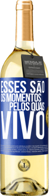 29,95 € Envio grátis | Vinho branco Edição WHITE Esses são os momentos pelos quais vivo Etiqueta Azul. Etiqueta personalizável Vinho jovem Colheita 2024 Verdejo