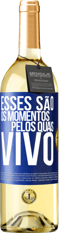 29,95 € Envio grátis | Vinho branco Edição WHITE Esses são os momentos pelos quais vivo Etiqueta Azul. Etiqueta personalizável Vinho jovem Colheita 2023 Verdejo