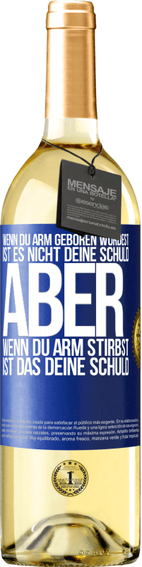 29,95 € Kostenloser Versand | Weißwein WHITE Ausgabe Wenn du arm geboren wurdest, ist es nicht deine Schuld. Aber wenn du arm stirbst, ist das deine Schuld Blaue Markierung. Anpassbares Etikett Junger Wein Ernte 2024 Verdejo