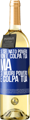 29,95 € Spedizione Gratuita | Vino bianco Edizione WHITE Se sei nato povero, non è colpa tua. Ma se muori povero, è colpa tua Etichetta Blu. Etichetta personalizzabile Vino giovane Raccogliere 2023 Verdejo