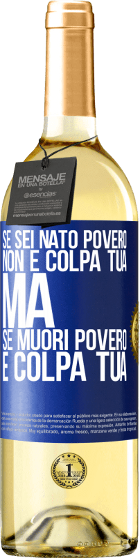 29,95 € Spedizione Gratuita | Vino bianco Edizione WHITE Se sei nato povero, non è colpa tua. Ma se muori povero, è colpa tua Etichetta Blu. Etichetta personalizzabile Vino giovane Raccogliere 2024 Verdejo