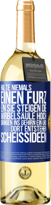 29,95 € Kostenloser Versand | Weißwein WHITE Ausgabe Halte niemals einen Furz ein. Sie steigen die Wirbelsäule hoch, dringen ins Gehirn ein, und dort entstehen Scheißideen Blaue Markierung. Anpassbares Etikett Junger Wein Ernte 2023 Verdejo