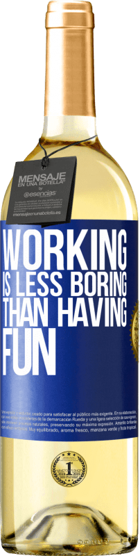 29,95 € Бесплатная доставка | Белое вино Издание WHITE Работать не так скучно, как веселиться Синяя метка. Настраиваемая этикетка Молодое вино Урожай 2023 Verdejo