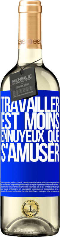 29,95 € Envoi gratuit | Vin blanc Édition WHITE Travailler est moins ennuyeux que s'amuser Étiquette Bleue. Étiquette personnalisable Vin jeune Récolte 2024 Verdejo