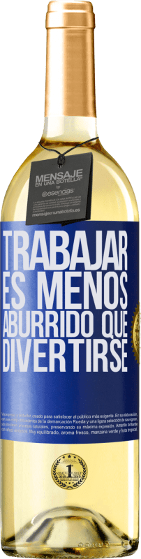 29,95 € Envío gratis | Vino Blanco Edición WHITE Trabajar es menos aburrido que divertirse Etiqueta Azul. Etiqueta personalizable Vino joven Cosecha 2024 Verdejo