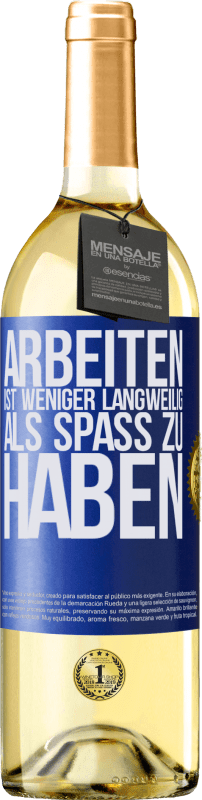 29,95 € Kostenloser Versand | Weißwein WHITE Ausgabe Arbeiten ist weniger langweilig als Spaß zu haben Blaue Markierung. Anpassbares Etikett Junger Wein Ernte 2024 Verdejo