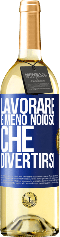 29,95 € Spedizione Gratuita | Vino bianco Edizione WHITE Lavorare è meno noioso che divertirsi Etichetta Blu. Etichetta personalizzabile Vino giovane Raccogliere 2024 Verdejo