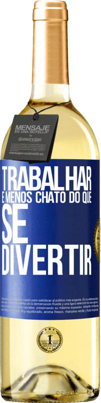 29,95 € Envio grátis | Vinho branco Edição WHITE Trabalhar é menos chato do que se divertir Etiqueta Azul. Etiqueta personalizável Vinho jovem Colheita 2024 Verdejo