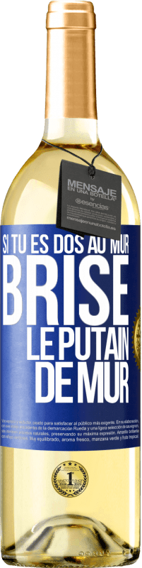 29,95 € Envoi gratuit | Vin blanc Édition WHITE Si tu es dos au mur brise le putain de mur Étiquette Bleue. Étiquette personnalisable Vin jeune Récolte 2024 Verdejo