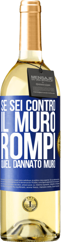 29,95 € Spedizione Gratuita | Vino bianco Edizione WHITE Se sei contro il muro, rompi quel dannato muro Etichetta Blu. Etichetta personalizzabile Vino giovane Raccogliere 2024 Verdejo