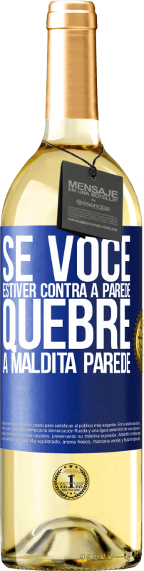 29,95 € Envio grátis | Vinho branco Edição WHITE Se você estiver contra a parede, quebre a maldita parede Etiqueta Azul. Etiqueta personalizável Vinho jovem Colheita 2024 Verdejo