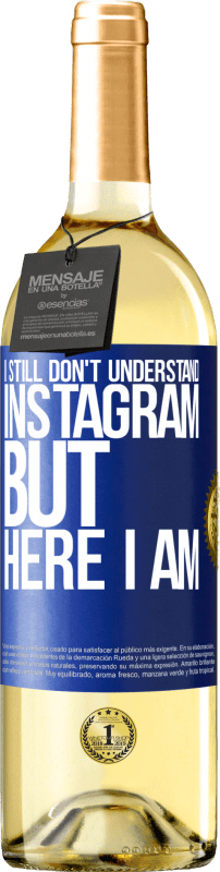 29,95 € Free Shipping | White Wine WHITE Edition I still don't understand Instagram, but here I am Blue Label. Customizable label Young wine Harvest 2022 Verdejo