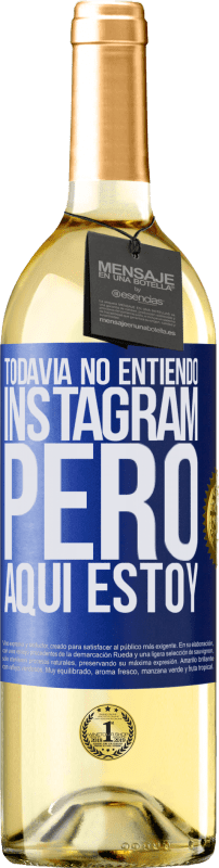 29,95 € Envío gratis | Vino Blanco Edición WHITE Todavía no entiendo Instagram, pero aquí estoy Etiqueta Azul. Etiqueta personalizable Vino joven Cosecha 2023 Verdejo
