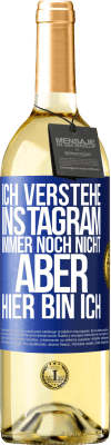 29,95 € Kostenloser Versand | Weißwein WHITE Ausgabe Ich verstehe Instagram immer noch nicht, aber hier bin ich Blaue Markierung. Anpassbares Etikett Junger Wein Ernte 2024 Verdejo