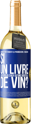 29,95 € Envoi gratuit | Vin blanc Édition WHITE Comment prétendent-ils promouvoir l'éducation si un livre coûte plus cher qu'une bouteille de vin? Étiquette Bleue. Étiquette personnalisable Vin jeune Récolte 2024 Verdejo