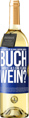 29,95 € Kostenloser Versand | Weißwein WHITE Ausgabe Wie wollen sie die Bildung fördern, wenn ein Buch teurer ist als eine Flasche Wein? Blaue Markierung. Anpassbares Etikett Junger Wein Ernte 2024 Verdejo