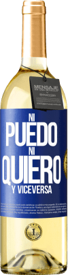 29,95 € Envío gratis | Vino Blanco Edición WHITE Ni puedo, ni quiero, y viceversa Etiqueta Azul. Etiqueta personalizable Vino joven Cosecha 2023 Verdejo