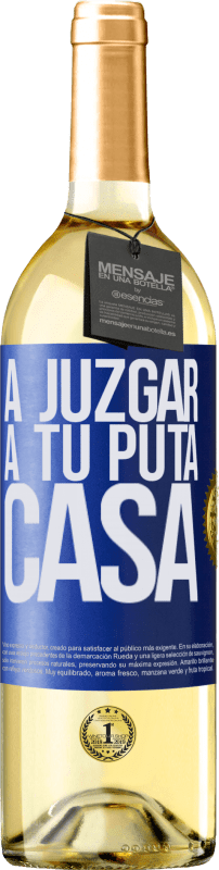 29,95 € Envío gratis | Vino Blanco Edición WHITE A juzgar a tu puta casa Etiqueta Azul. Etiqueta personalizable Vino joven Cosecha 2023 Verdejo