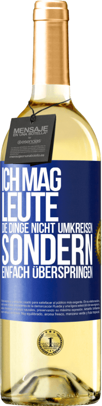 29,95 € Kostenloser Versand | Weißwein WHITE Ausgabe Ich mag Leute, die Dinge nicht umkreisen sondern einfach überspringen Blaue Markierung. Anpassbares Etikett Junger Wein Ernte 2024 Verdejo