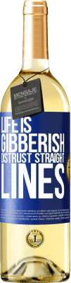 29,95 € Free Shipping | White Wine WHITE Edition Life is gibberish, distrust straight lines Blue Label. Customizable label Young wine Harvest 2023 Verdejo