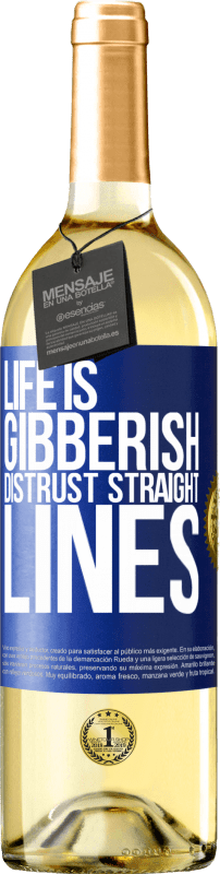 29,95 € Free Shipping | White Wine WHITE Edition Life is gibberish, distrust straight lines Blue Label. Customizable label Young wine Harvest 2024 Verdejo