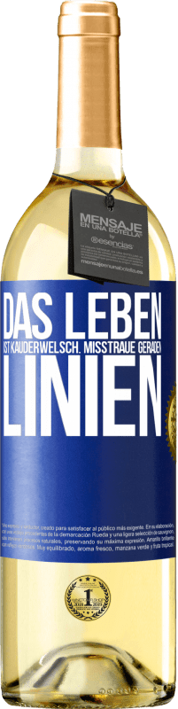 29,95 € Kostenloser Versand | Weißwein WHITE Ausgabe Das Leben ist Kauderwelsch. Misstraue geraden Linien Blaue Markierung. Anpassbares Etikett Junger Wein Ernte 2024 Verdejo