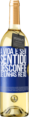 29,95 € Envio grátis | Vinho branco Edição WHITE A vida é sem sentido, desconfie de linhas retas Etiqueta Azul. Etiqueta personalizável Vinho jovem Colheita 2023 Verdejo