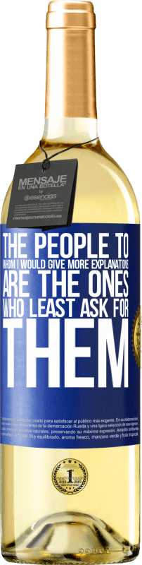 29,95 € Free Shipping | White Wine WHITE Edition The people to whom I would give more explanations are the ones who least ask for them Blue Label. Customizable label Young wine Harvest 2025 Verdejo