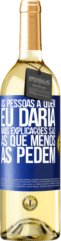 29,95 € Envio grátis | Vinho branco Edição WHITE As pessoas a quem eu daria mais explicações são as que menos as pedem Etiqueta Azul. Etiqueta personalizável Vinho jovem Colheita 2024 Verdejo