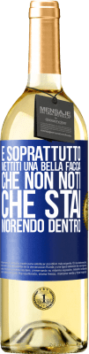 29,95 € Spedizione Gratuita | Vino bianco Edizione WHITE E soprattutto, mettiti una bella faccia, che non noti che stai morendo dentro Etichetta Blu. Etichetta personalizzabile Vino giovane Raccogliere 2024 Verdejo