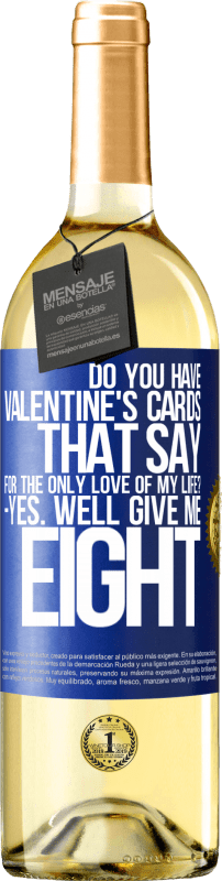 29,95 € 免费送货 | 白葡萄酒 WHITE版 您是否有情人节卡片写着：为了我一生的唯一爱？是的好吧给我八个 蓝色标签. 可自定义的标签 青年酒 收成 2023 Verdejo