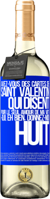 29,95 € Envoi gratuit | Vin blanc Édition WHITE Avez-vous des cartes de Saint Valentin qui disent: Pour le seul amour de ma vie? -Oui. Eh bien, donnez-moi huit Étiquette Bleue. Étiquette personnalisable Vin jeune Récolte 2024 Verdejo