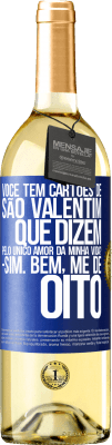 29,95 € Envio grátis | Vinho branco Edição WHITE Você tem cartões de São Valentim que dizem: Pelo único amor da minha vida? Sim. Bem, me dê oito Etiqueta Azul. Etiqueta personalizável Vinho jovem Colheita 2023 Verdejo