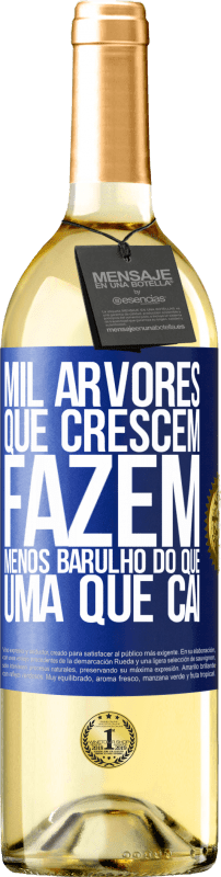 29,95 € Envio grátis | Vinho branco Edição WHITE Mil árvores que crescem fazem menos barulho do que uma que cai Etiqueta Azul. Etiqueta personalizável Vinho jovem Colheita 2024 Verdejo