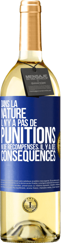 29,95 € Envoi gratuit | Vin blanc Édition WHITE Dans la nature il n'y a pas de punitions ni de récompenses, il y a des conséquences Étiquette Bleue. Étiquette personnalisable Vin jeune Récolte 2024 Verdejo