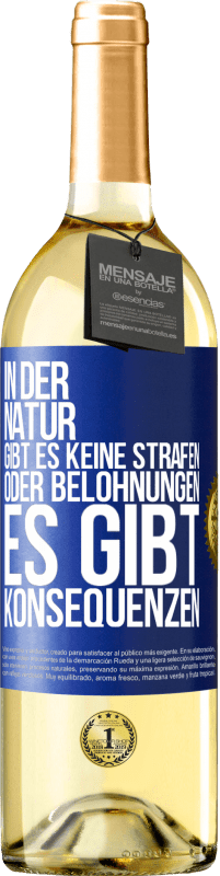 29,95 € Kostenloser Versand | Weißwein WHITE Ausgabe In der Natur gibt es keine Strafen oder Belohnungen, es gibt Konsequenzen Blaue Markierung. Anpassbares Etikett Junger Wein Ernte 2024 Verdejo