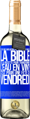 29,95 € Envoi gratuit | Vin blanc Édition WHITE Est-ce que quelqu'un sait sur quelle page de la Bible est la recette pour transformer l'eau en vin? C'est pour une fête ce Étiquette Bleue. Étiquette personnalisable Vin jeune Récolte 2023 Verdejo