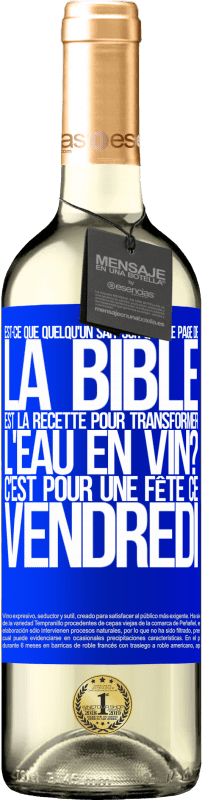 29,95 € Envoi gratuit | Vin blanc Édition WHITE Est-ce que quelqu'un sait sur quelle page de la Bible est la recette pour transformer l'eau en vin? C'est pour une fête ce Étiquette Bleue. Étiquette personnalisable Vin jeune Récolte 2024 Verdejo