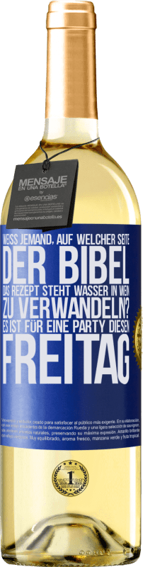 29,95 € Kostenloser Versand | Weißwein WHITE Ausgabe Weiß jemand, auf welcher Seite der Bibel das Rezept steht, Wasser in Wein zu verwandeln? Es ist für eine Party diesen Freitag Blaue Markierung. Anpassbares Etikett Junger Wein Ernte 2024 Verdejo