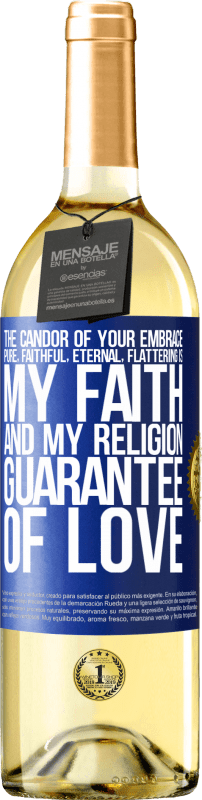 29,95 € Free Shipping | White Wine WHITE Edition The candor of your embrace, pure, faithful, eternal, flattering, is my faith and my religion, guarantee of love Blue Label. Customizable label Young wine Harvest 2023 Verdejo