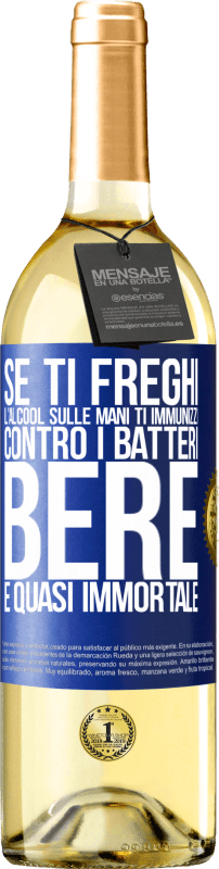 29,95 € Spedizione Gratuita | Vino bianco Edizione WHITE Se ti freghi l'alcool sulle mani ti immunizzi contro i batteri, bere è quasi immortale Etichetta Blu. Etichetta personalizzabile Vino giovane Raccogliere 2024 Verdejo