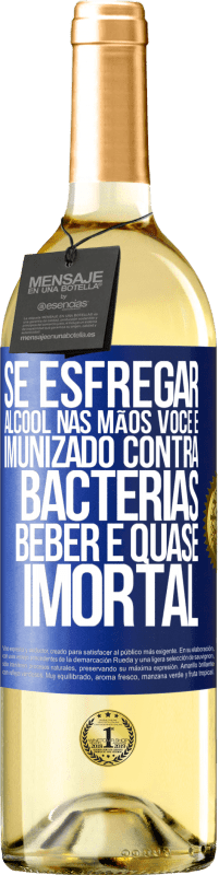 29,95 € Envio grátis | Vinho branco Edição WHITE Se esfregar álcool nas mãos, você é imunizado contra bactérias, beber é quase imortal Etiqueta Azul. Etiqueta personalizável Vinho jovem Colheita 2024 Verdejo